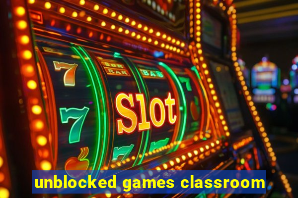unblocked games classroom